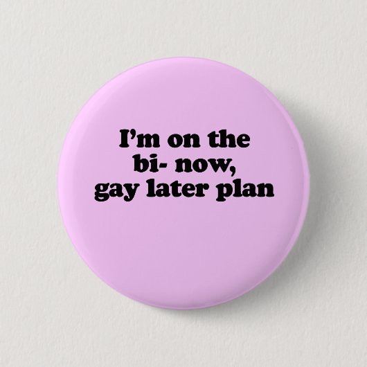IK BEN NU OP DE "BI", "GAY" LATER PLAN RONDE BUTTON 5,7 CM (Voorkant)