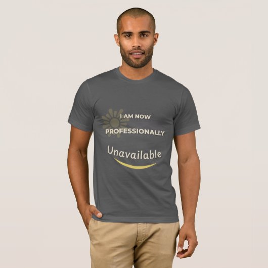 Ik ben nu professioneel niet beschikbaar t-shirt (Voorkant volledig)