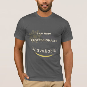Ik ben nu professioneel niet beschikbaar t-shirt