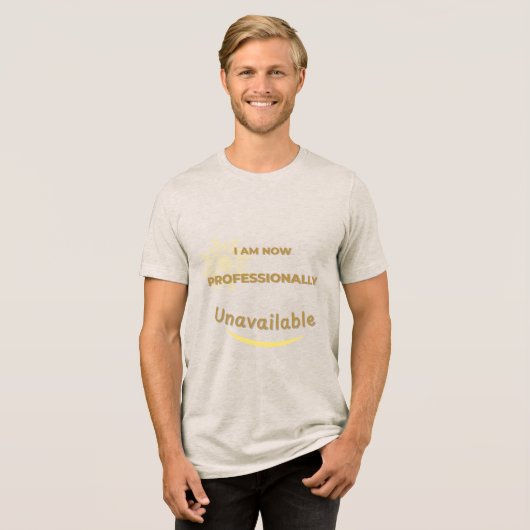 Ik ben nu professioneel niet beschikbaar Tri-Blend shirt (Voorkant volledig)