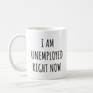 Ik ben nu werkloos koffiemok
