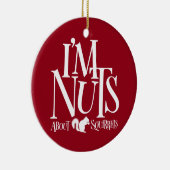 Ik ben Nuts - grappige eekhoornliefhebber Keramisch Ornament (Rechts)