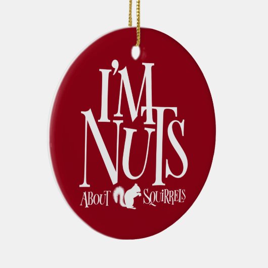 Ik ben Nuts - grappige eekhoornliefhebber Keramisch Ornament (Rechts)