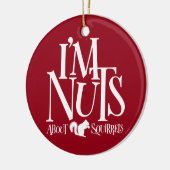 Ik ben Nuts - grappige eekhoornliefhebber Keramisch Ornament (Links)