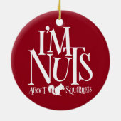 Ik ben Nuts - grappige eekhoornliefhebber Keramisch Ornament (Achterkant)