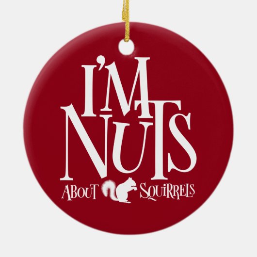 Ik ben Nuts - grappige eekhoornliefhebber Keramisch Ornament (Achterkant)