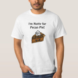 Ik ben Nutty voor Pecan Pie T-shirt