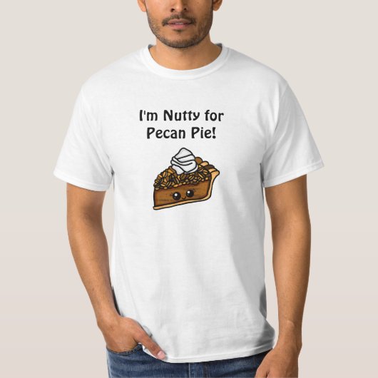 Ik ben Nutty voor Pecan Pie T-shirt (Voorkant)