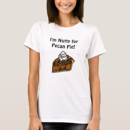 Ik ben Nutty voor Pecan Pie T-shirt