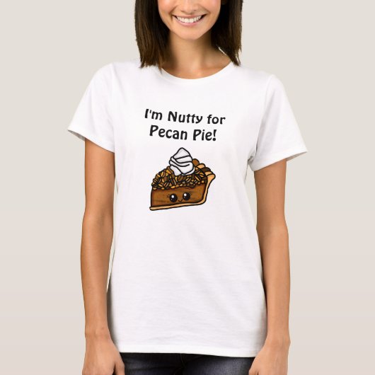 Ik ben Nutty voor Pecan Pie T-shirt (Voorkant)