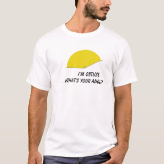 Ik ben Obtuse... Wat is jouw hoek? T-shirt