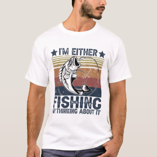 Ik ben óf aan het vissen óf eraan denken t-shirt