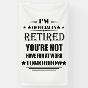 Ik ben officieel gepensioneerd met grappige pensio spandoek