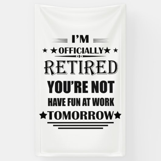 Ik ben officieel gepensioneerd met grappige pensio spandoek (Verticaal)