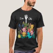 Ik ben Ok Axolotl Grappig Axolotl visliefhebber T-shirt (Voorkant)