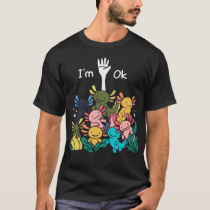 Ik ben Ok Axolotl Grappig Axolotl visliefhebber T-shirt