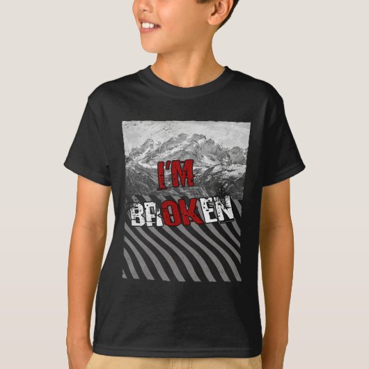 Ik ben ok gebroken - ik ben gebroken 1 t-shirt (Voorkant)