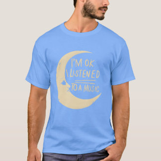 Ik ben ok ik heb net naar muziek geluisterd schatt t-shirt