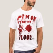 Ik ben oké Het is niet mijn bloed T-shirt (Voorkant)