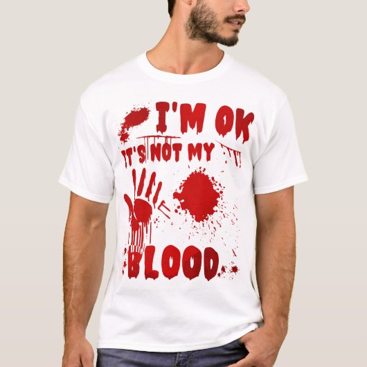 Ik ben oké Het is niet mijn bloed T-shirt (Voorkant)