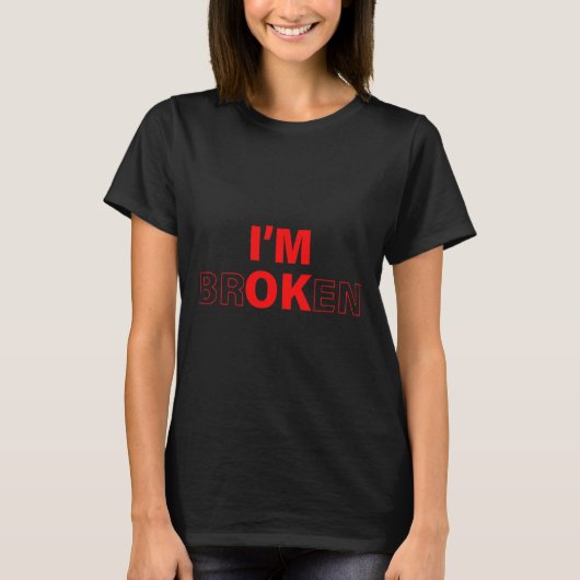 Ik ben oké - ik ben gebroken onzichtbare ziekte ov t-shirt (Voorkant)