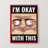 Ik ben oke met dit - Grappige Cartoon gezicht Butt Button (Voorkant)