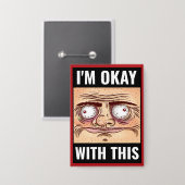 Ik ben oke met dit - Grappige Cartoon gezicht Butt Button (Voorkant / Achterkant)