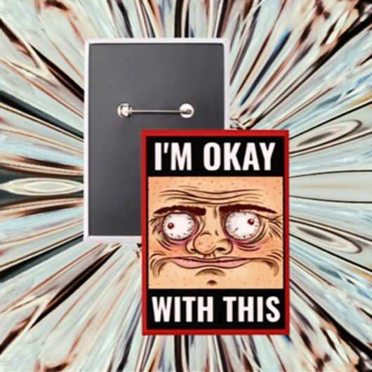 Ik ben oke met dit - Grappige Cartoon gezicht Butt Button