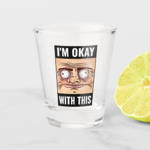 Ik ben oké met dit meme shotglas shot glas