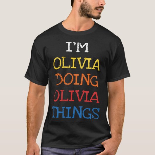 Ik ben Olivia Doing Olivia Dingen Sarcasme Gezegde T-shirt (Voorkant)