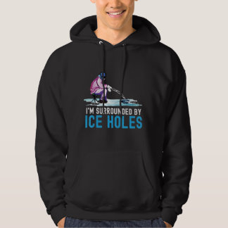 Ik ben omringd door Ice Holes Ice Vist Hoodie