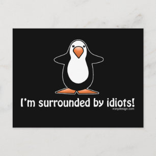 Ik ben omringd door idioten. briefkaart