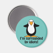 Ik ben omringd door idioten. Funny Penguin Magneet (Voorkant / Achterkant)