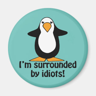 Ik ben omringd door idioten. Funny Penguin Magneet