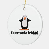 Ik ben omringd door idioten. keramisch ornament (Links)
