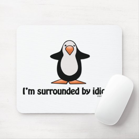 Ik ben omringd door idioten. muismat (Met muis)