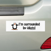 Ik ben omringd door Idiots Bumpersticker (Op auto)