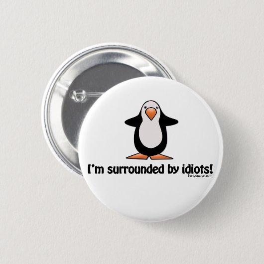 Ik ben omringd door Idiots Button (Voorkant /achterkant)