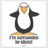 Ik ben omringd door Idiots Funny Penguin Car Decal Sticker (Vel)