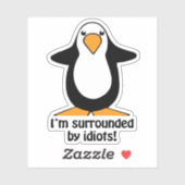 Ik ben omringd door Idiots Funny Penguin Kiss Cut Sticker (Vel)