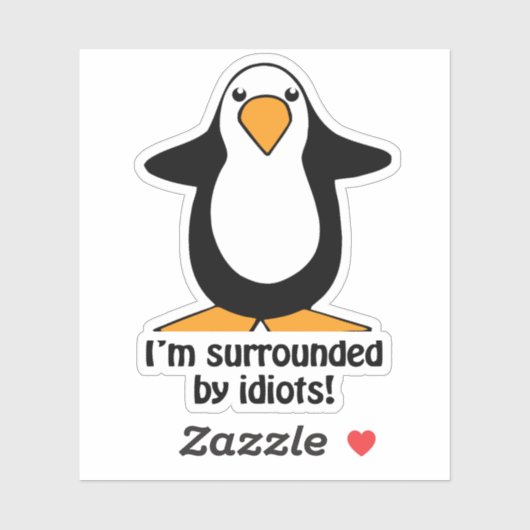 Ik ben omringd door Idiots Funny Penguin Kiss Cut Sticker (Vel)