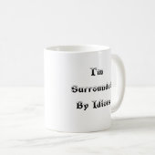 Ik ben omringd door Idiots - Mok (Voorkant rechts)