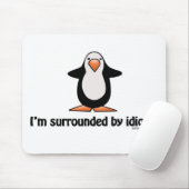 Ik ben omringd door Idiots Mousepad. Muismat (Met muis)
