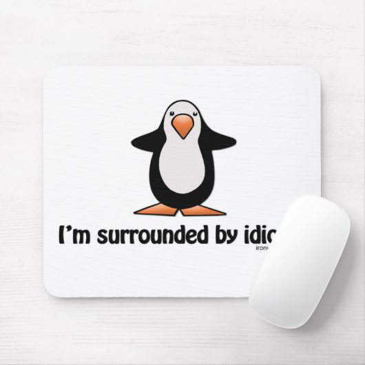 Ik ben omringd door Idiots Mousepad. Muismat (Met muis)