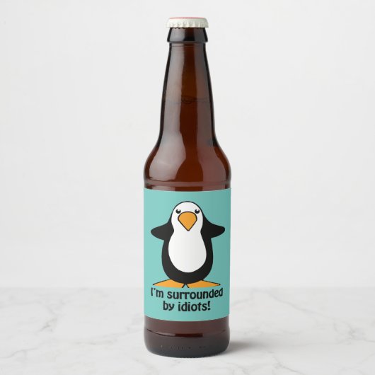 Ik ben omringd door Idiots Penguin Humoureus Bier Etiket (Voorkant)