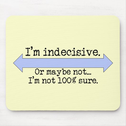 Ik ben onbeslissend Mousepad. Muismat (Voorkant)