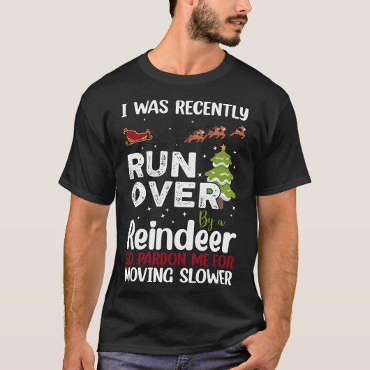 Ik ben onlangs met een rendierkerst overreden, dus t-shirt (Voorkant)
