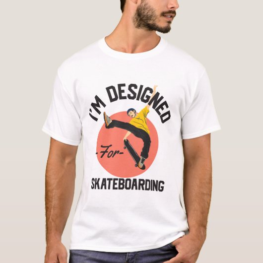 Ik ben ontworpen voor skateboarden t-shirt (Voorkant)