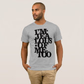 Ik ben ook jaloers op mij - T Shirt (Voorkant volledig)