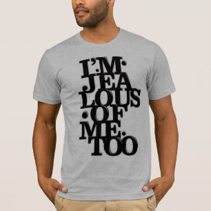 Ik ben ook jaloers op mij - T Shirt